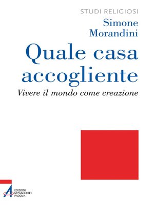 cover image of Quale casa accogliente. Vivere il mondo come creazione